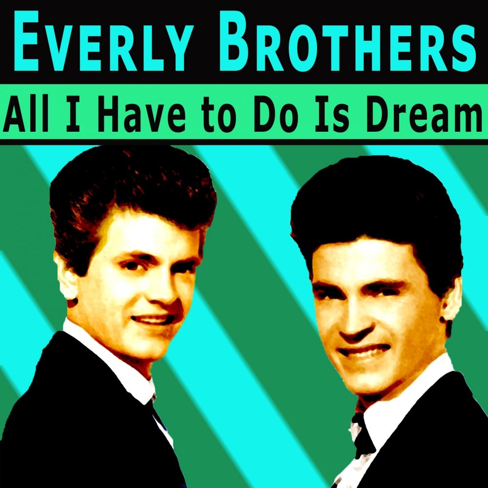 Дэвид бакли. The everly brothers 1958 the everly brothers. Everly brothers. The everly brothers all i have to do is dream. 2 brothers on the 4th floor 1994 - dreams.