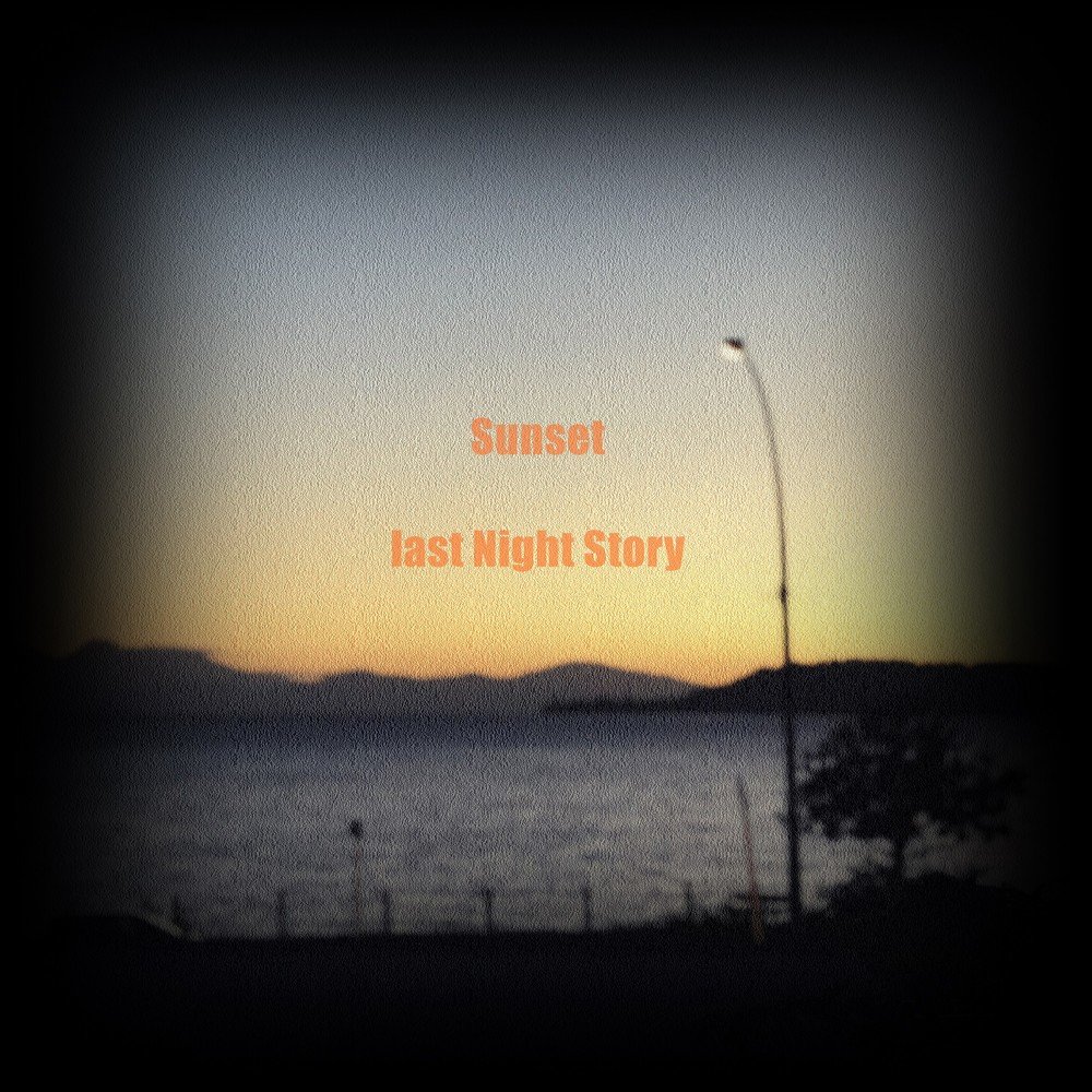Last night story. The story of the Night. 2009 - The last Sunset.