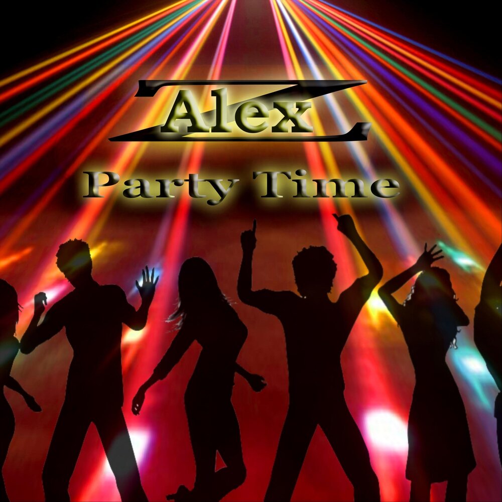 Party time. Alex Party. Alex z.