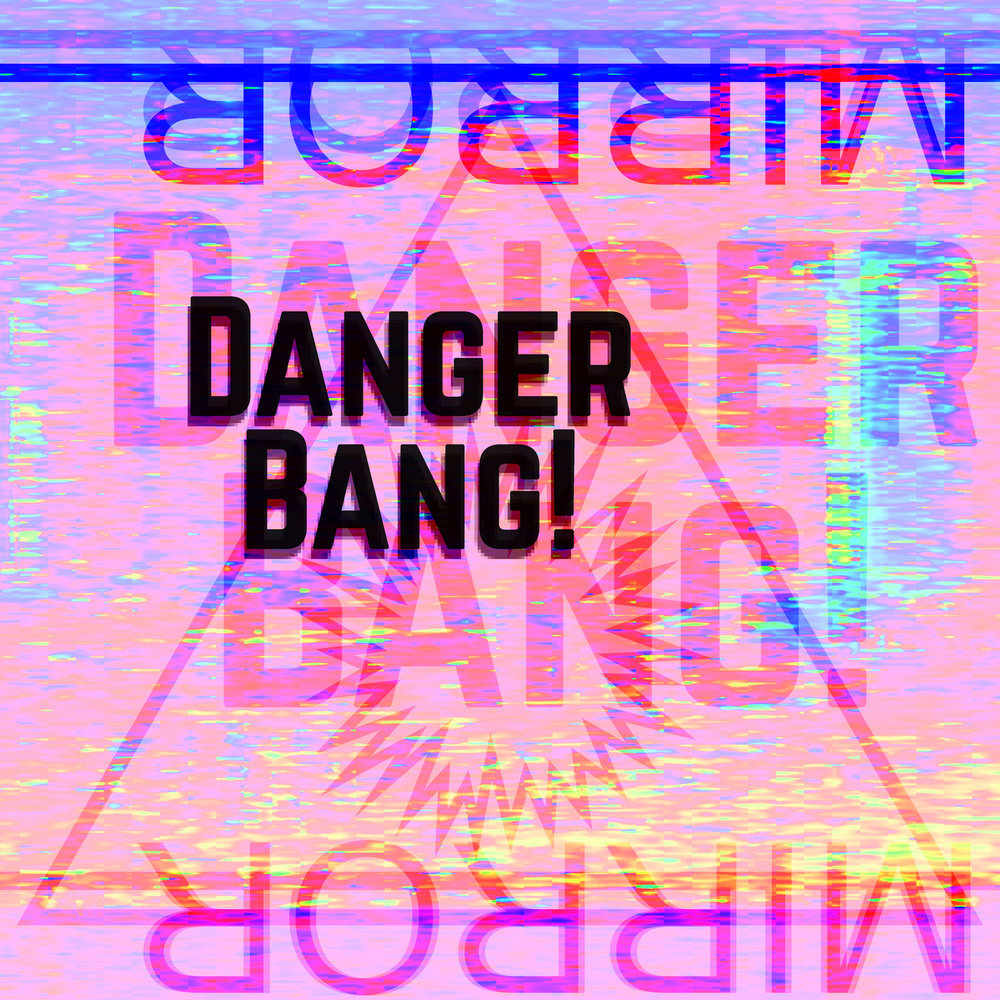 Danger danger bang bang