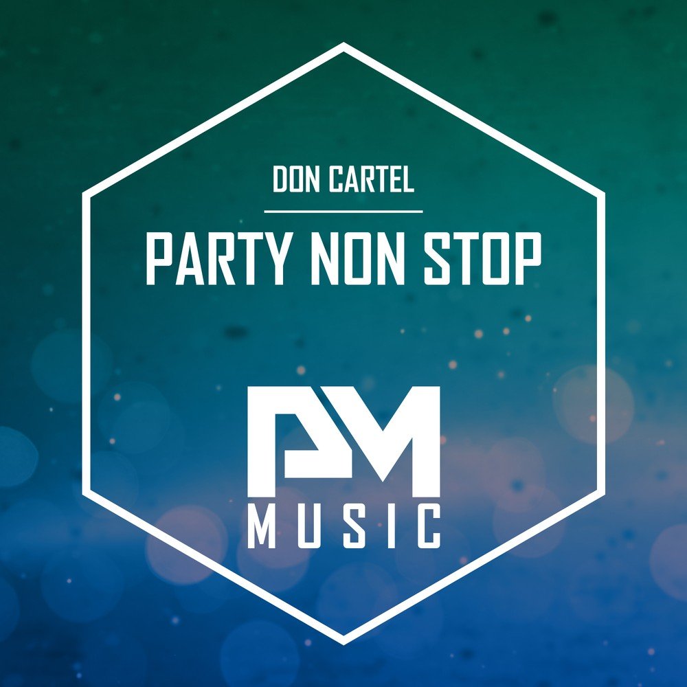 Нон стоп песня. Парти нон стоп. Non stop Party афиша. Don Cartel. Party non stop альбом.