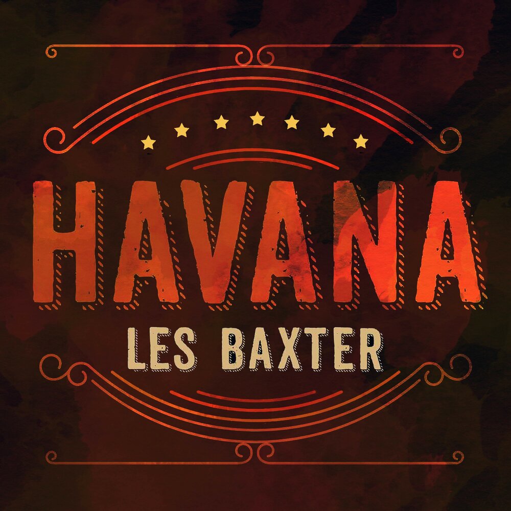 Havana слушать. Baxter Havana. Les Baxter & his Orchestra.