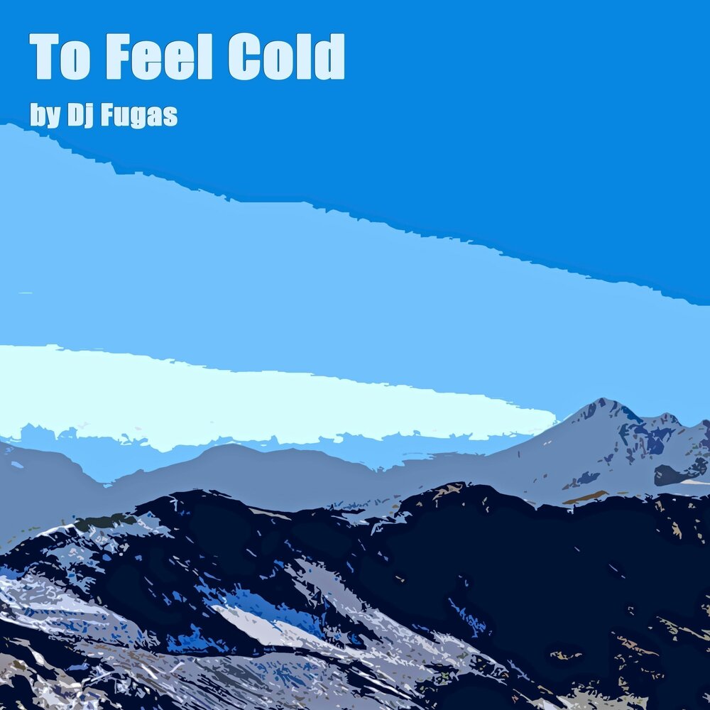 Feeling cold. They feel cold. I feel cold. This cold feeling. This cold feeling.