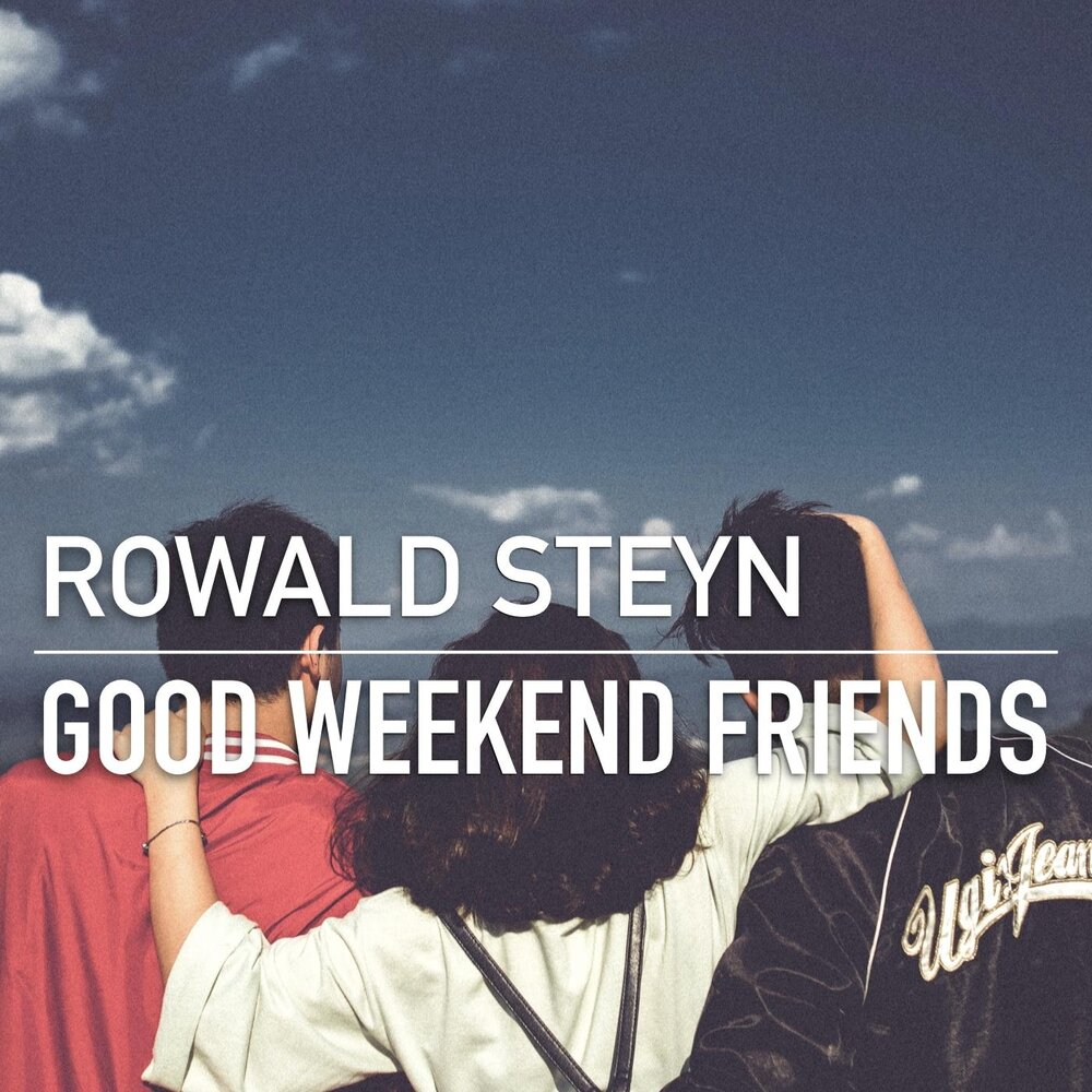 They with friends at the weekend. Rowald Steyn. The weekend best friends. The weekend best friends обложка. Rowald Steyn - every Breath you take.