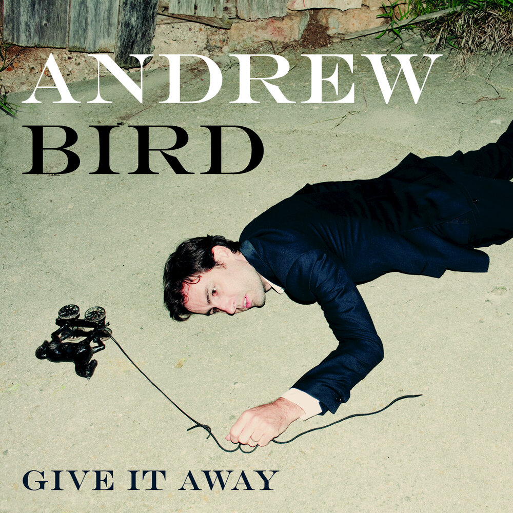 Give it away песня. Break it yourself Эндрю бёрд. Andrew Bird - inside problems. Give it away.