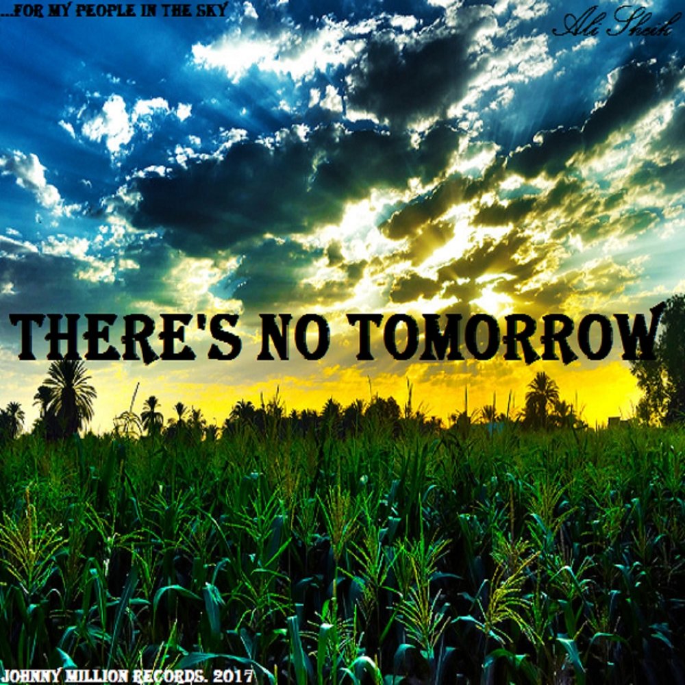 No tomorrow. Ali no tomorrow. Tomorrow песня. No tomorrow песня. Тумороу песня слушать.