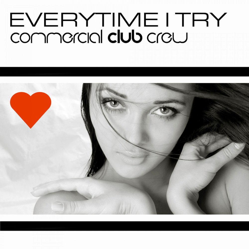 Everytime i touch. Commercial Club Crew. Everytime.