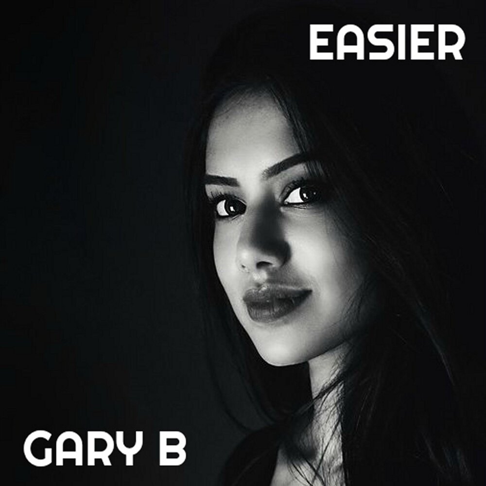 Gary b - time to Slow it down. Gary b - without you.