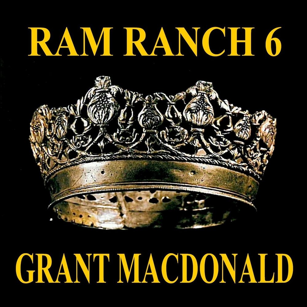 Grant MacDonald альбом Ram Ranch 6 слушать онлайн бесплатно на Яндекс Музык...