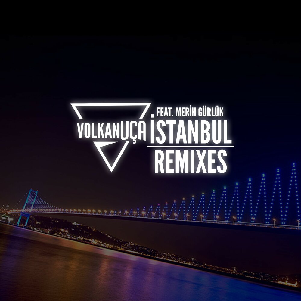 Istanbul слушать. Istanbul Remix. DJ Volkan Uca, Merih Gurluk - Istanbul, Дата релиза, альбом. Ai Love Istanbul mp3 Remix.