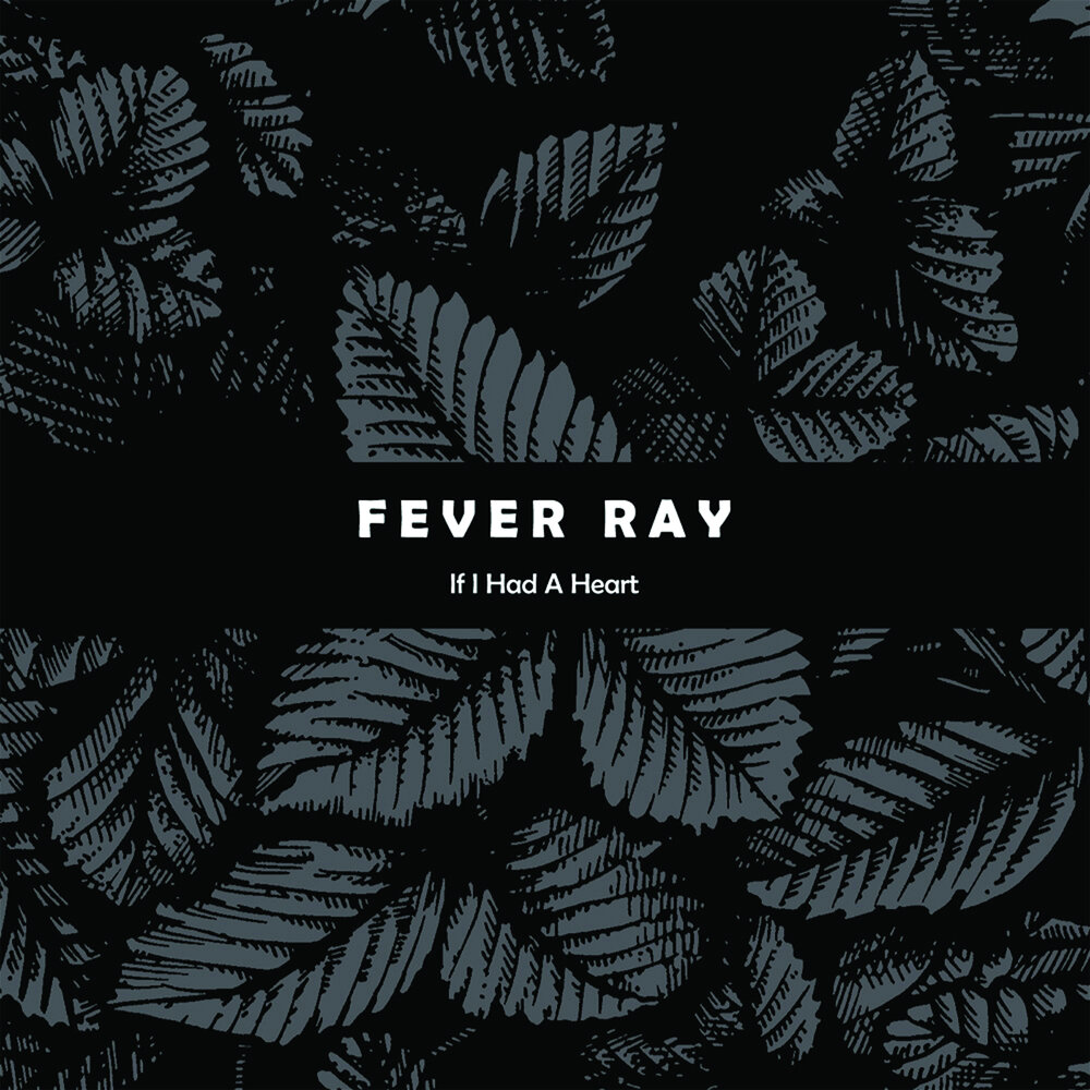 Fever ray if i had. If i had a Heart. Fever ray if i had a Heart. Fever ray Fever ray.