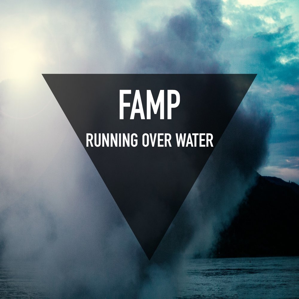 Run your over. Over Water. FAMP. Far away is everywhere FAMP.