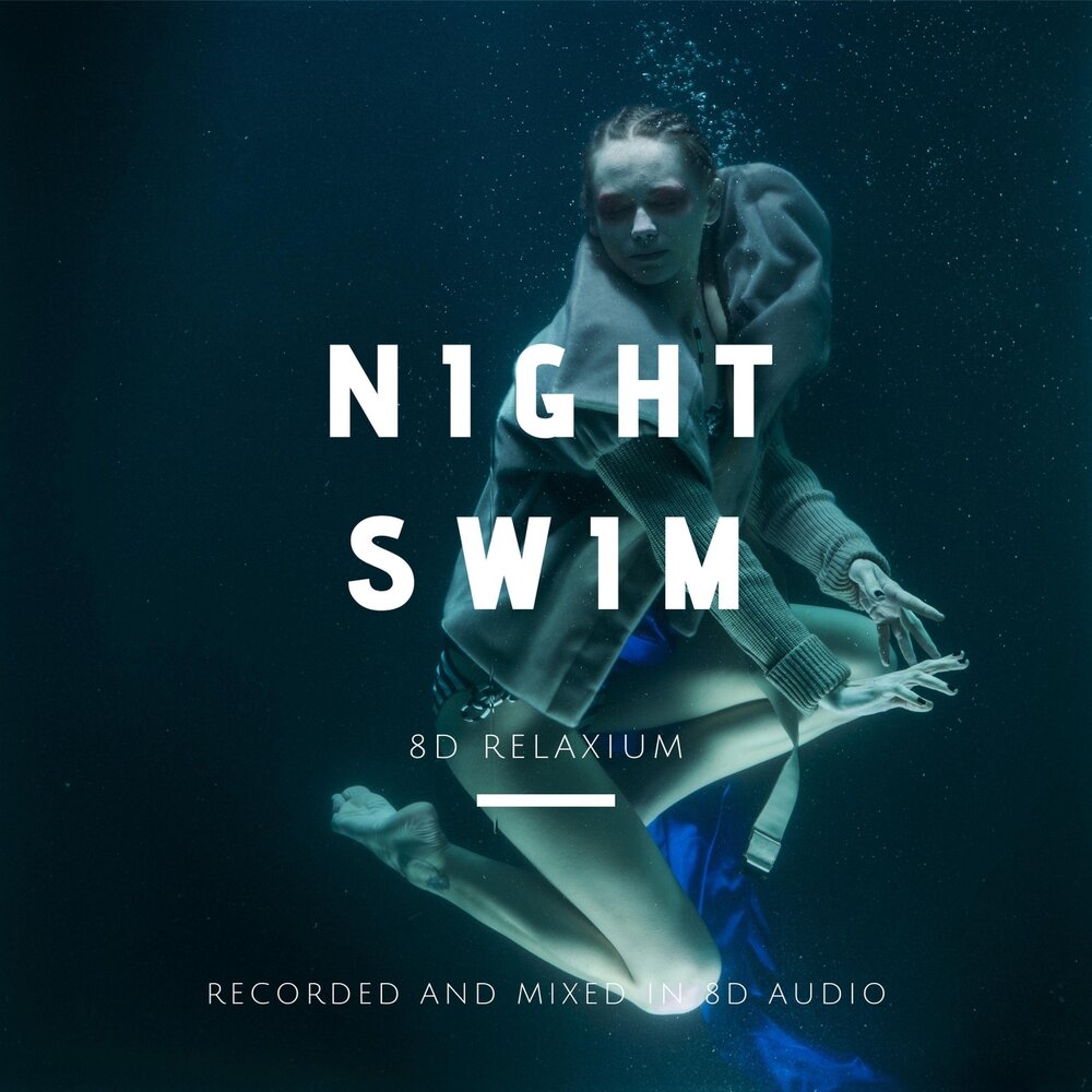8D Relaxium альбом Night Swim слушать онлайн бесплатно на Яндекс Музыке в х...