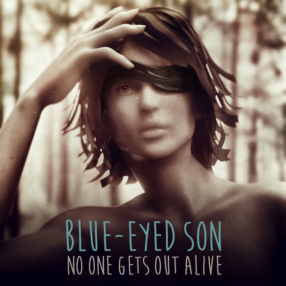 Getting out alive. Blue-eyed-one.