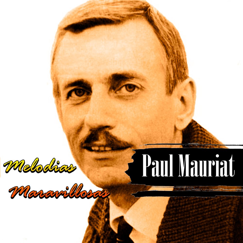 Paul mauriat mp3. Поль Мориа. Поль Мориа фото. Paul Mauriat Greatest Hits. Поль Мориа в молодости.
