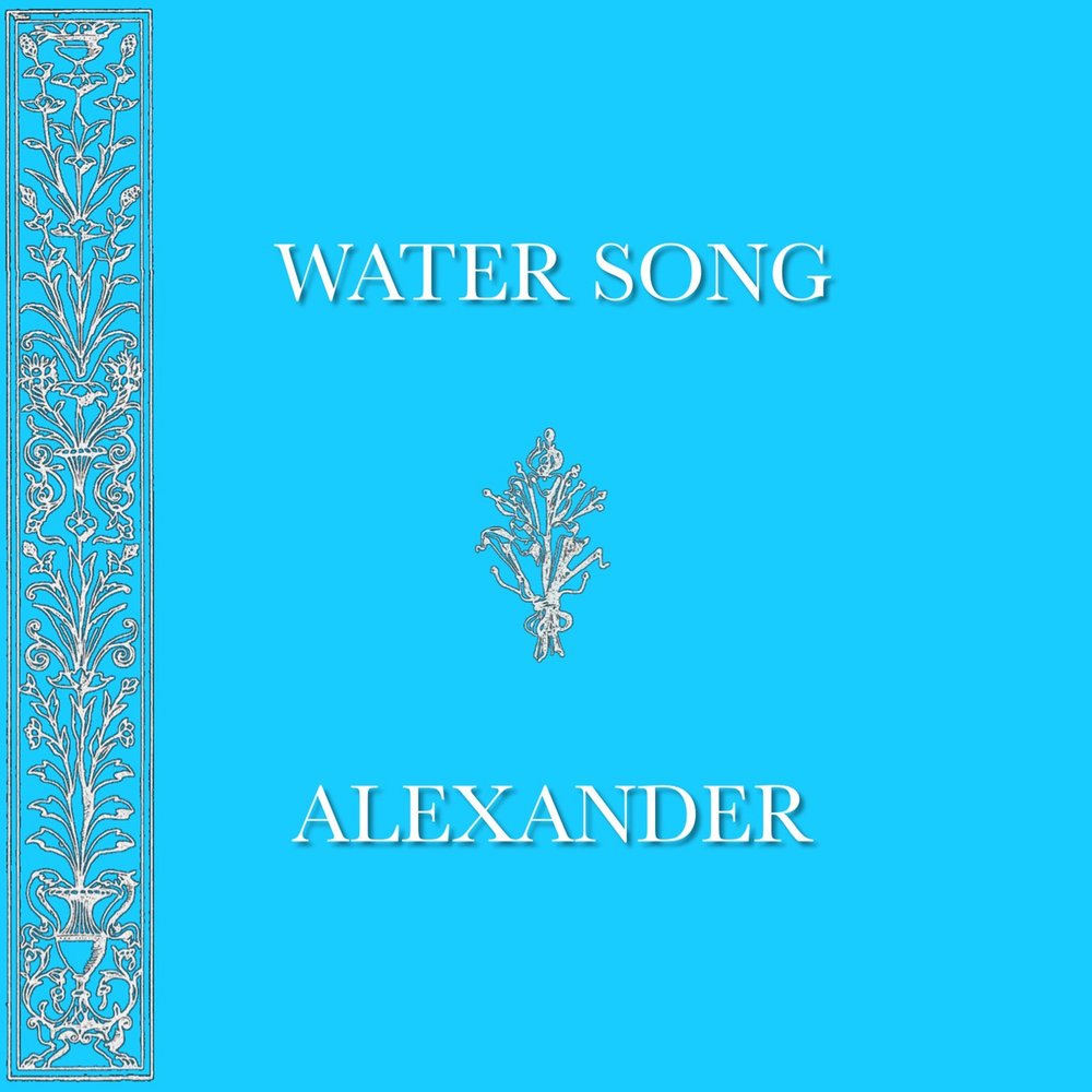 Alex waters. Water песня. Water Song. Song for Water. Перед песни Ватер.