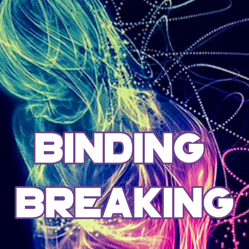 Breaking me слушать. The Binding песня. Bind Breaker. Bound Breaker.