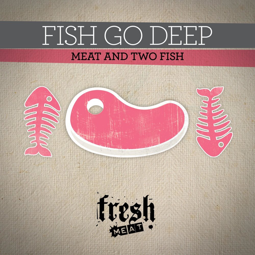 Going deep перевод. Fish Deeper. Fresh Fish песня. Fish go Deep станция музыки. Фиш альбом Анастасия Вайнбергер.