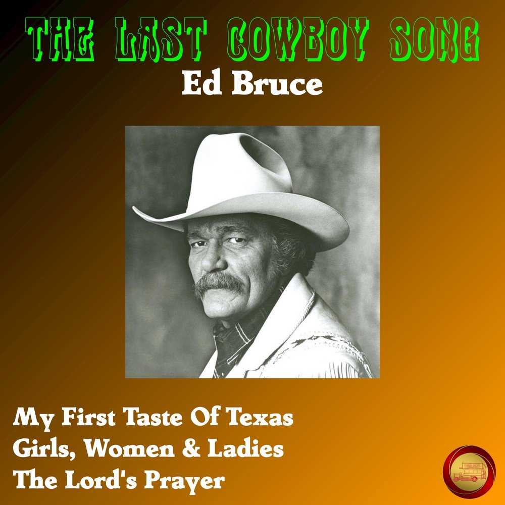 Ковбойские песни на английском. Ed Bruce. Last Cowboy. Cowboy Song. Ed Bruce - mama_s don_t Let your Babies grow up to be Cowboys.