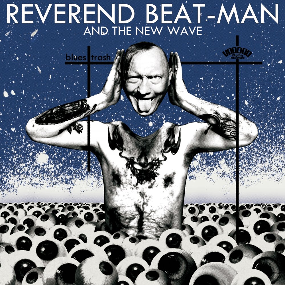 Beat man. Reverend Beat-man/the New Wave Blues Trash. Reverend Beat-man feat. The New Wave. Reverend альбомы.