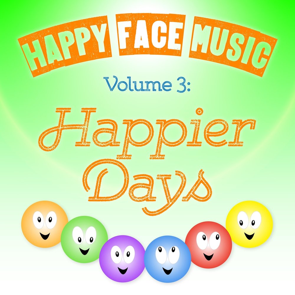 Vol happy. Face the Music. Happy Music Day. Слушать музыку Хэппи фейс. Happy face песня.