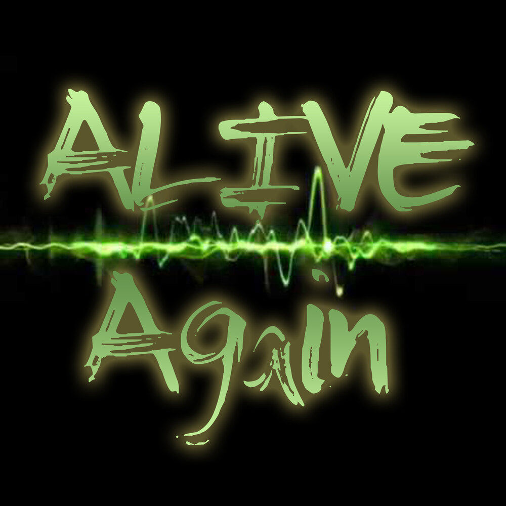 Alive again