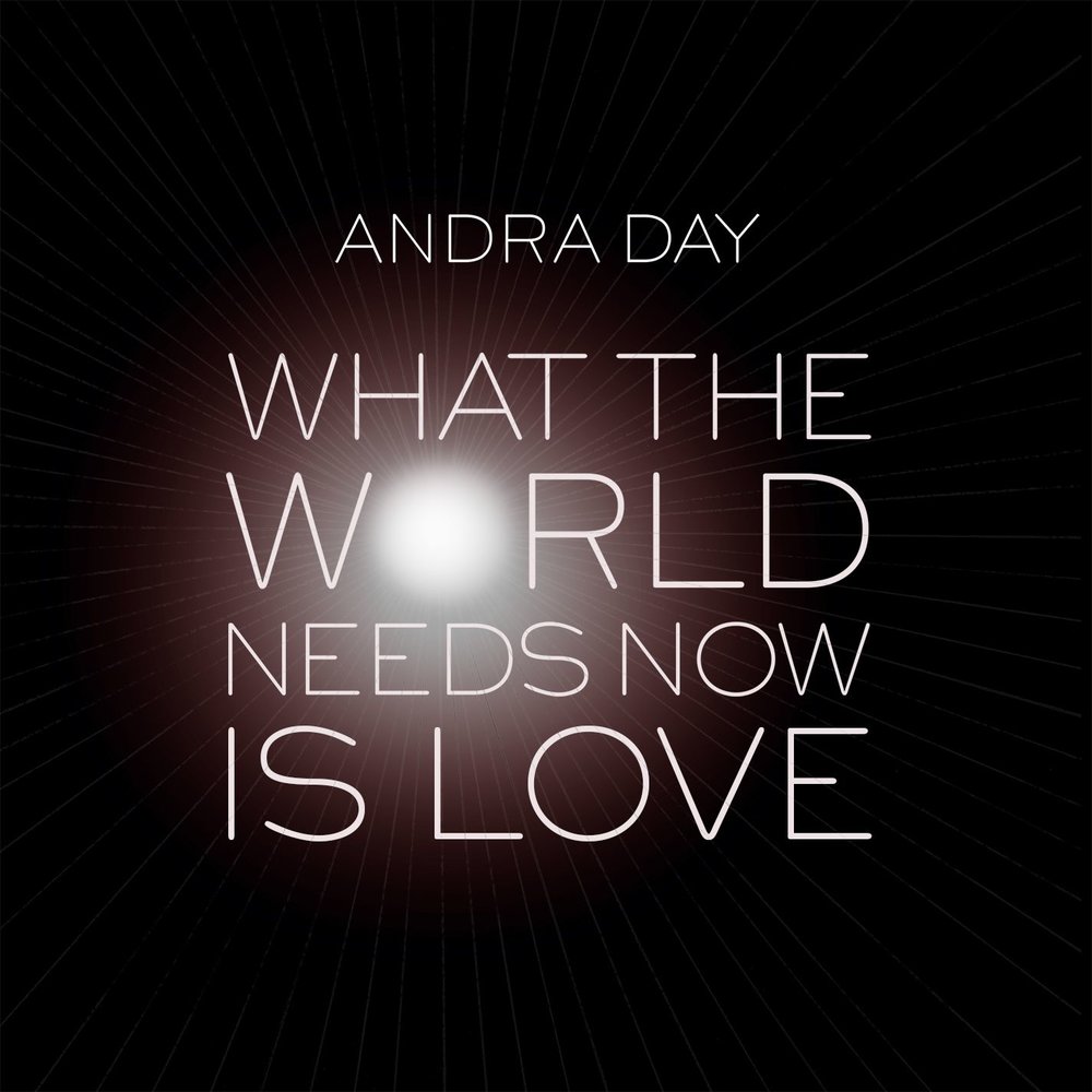 Андра лове. The World needs Love. What the World needs Now is Love. What the World needs Now (is Love) саундтрек. Will young - what the World needs Now is Love.