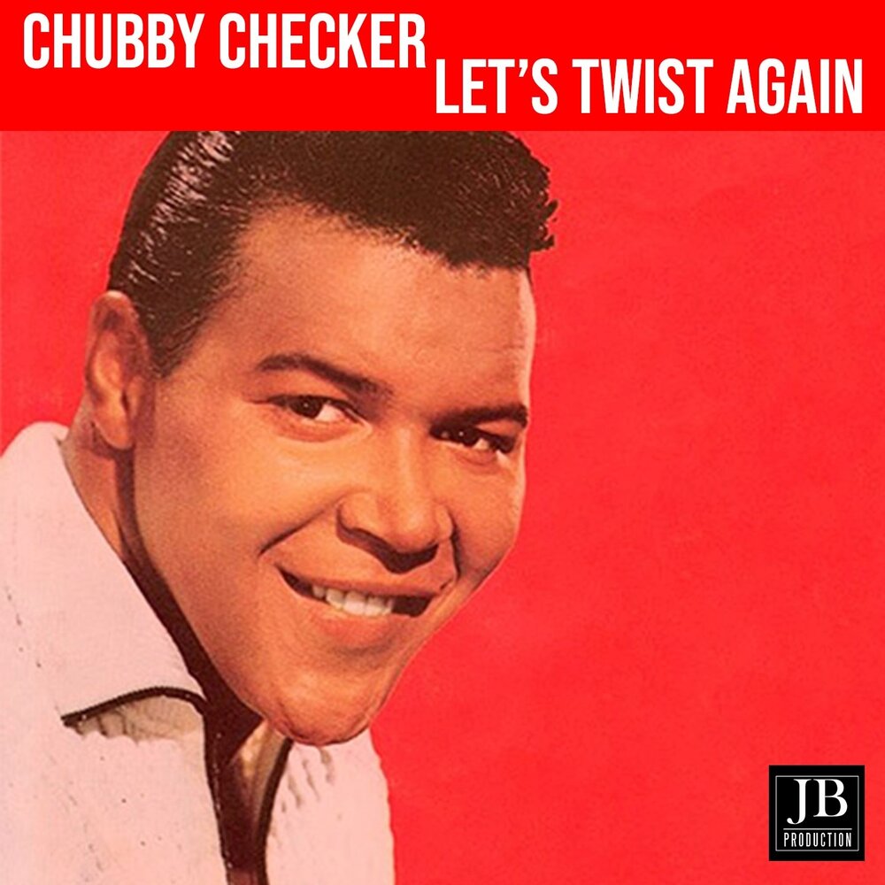 Let’s twist again чабби чекер. Твист агейн. Твист агейн. Chubby checker - let's twist again. Chubby checker - lets twist again обложка.