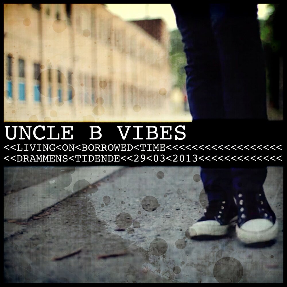 B-Vibe. Living on Borrowed time карточка. I believe in Uncle. Soundcloud Vibe.