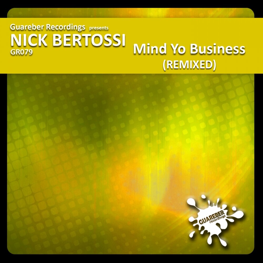 Nick Bertossi альбом Mind Yo Business Remixed слушать онлайн бесплатно на Я...