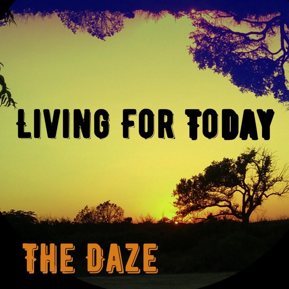 Today слушать. Living for today. Daze.