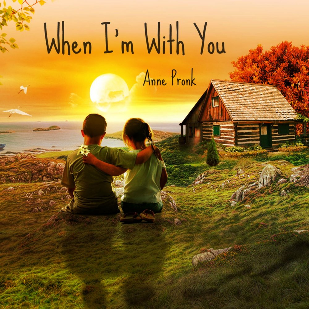 When I'm With You - Anne Pronk 