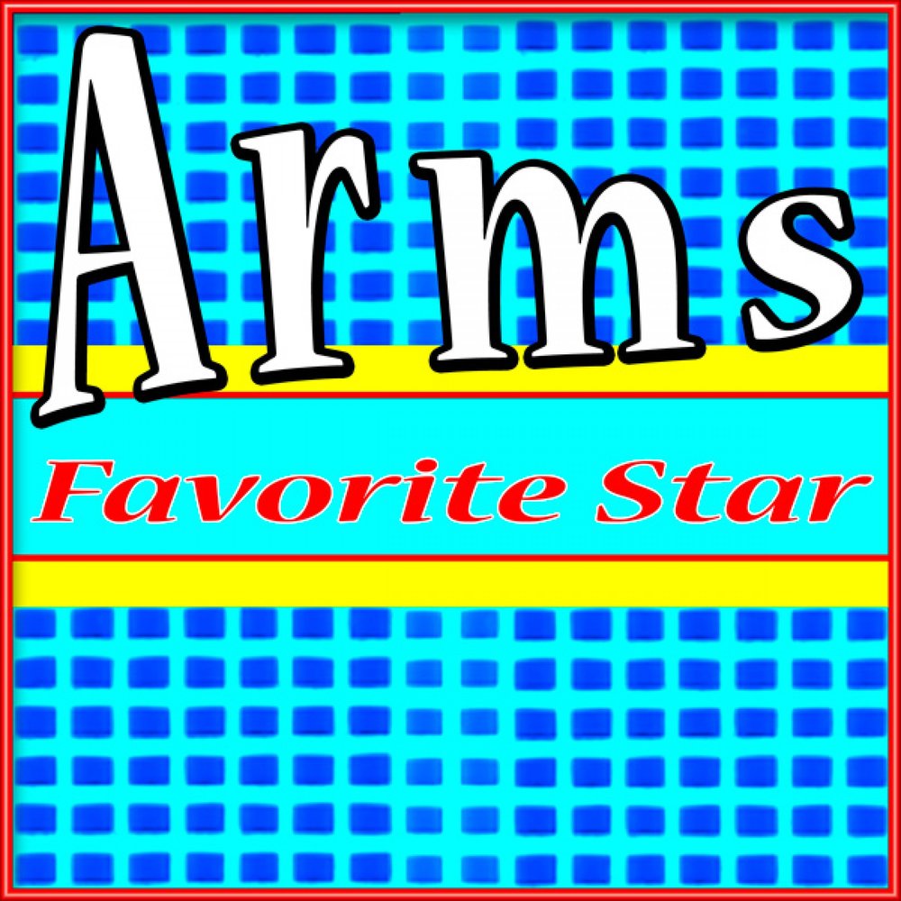 Arm Music. My favorite Star. Favorite Star. Arms around me