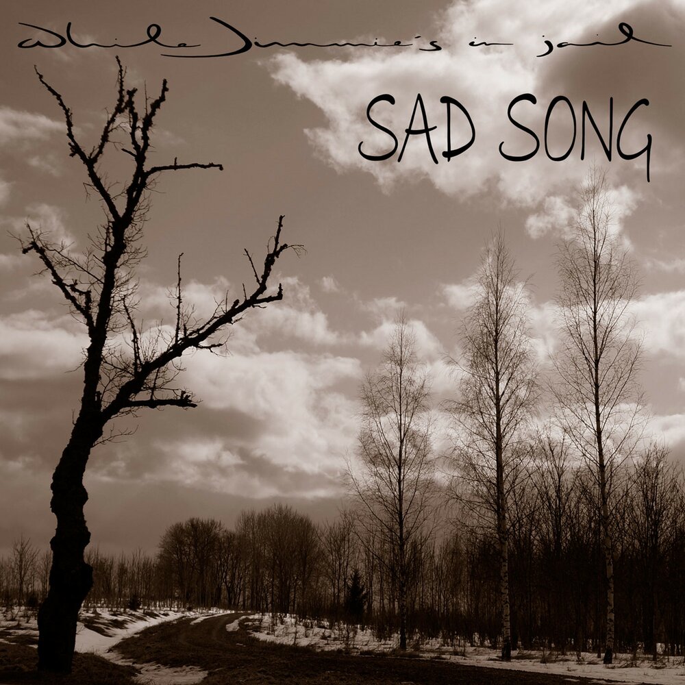 Sad song. Sad Songs картинки. Sad Song арт. Sad Song слушать.