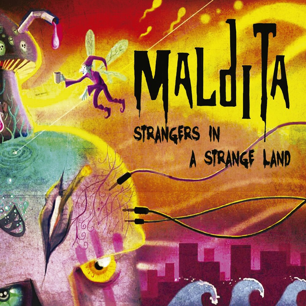 Strangers in a strange land. Maldita. Strangers in a Strange Land (2017|англ). A Strange Land.