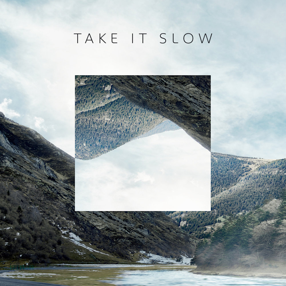 Take is slowly. Take it Slow.