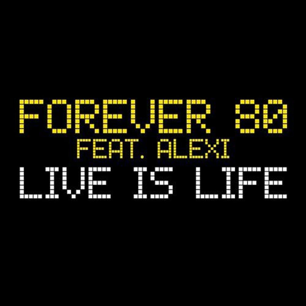 Live is life. Radio Forever 80. Life Forever. Live is. Life is Life песня.