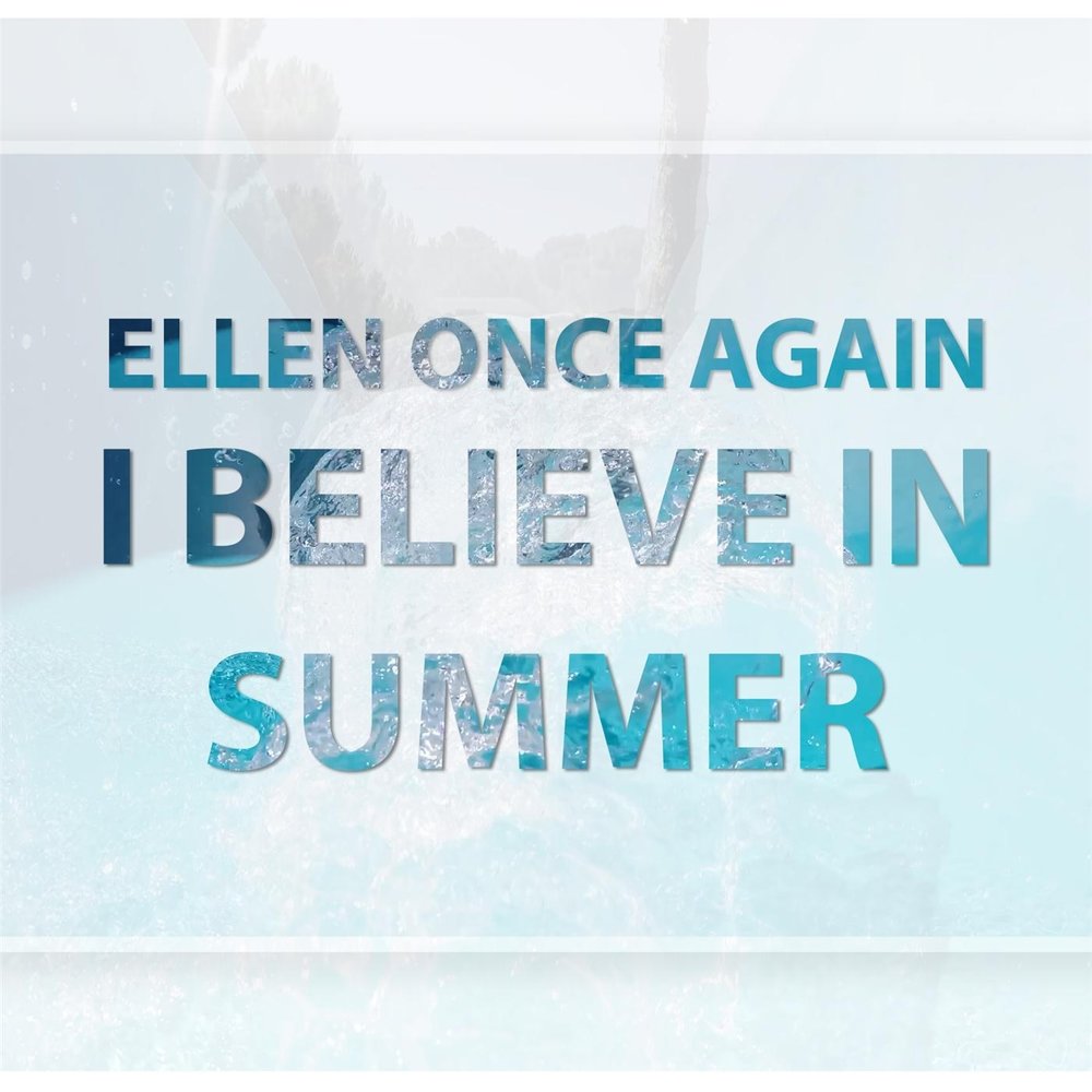 I believe in love. Ellen once again. Believe me песня. Песня in the Magic in the Summer. ЕС переводом песни i want believe in Summer.