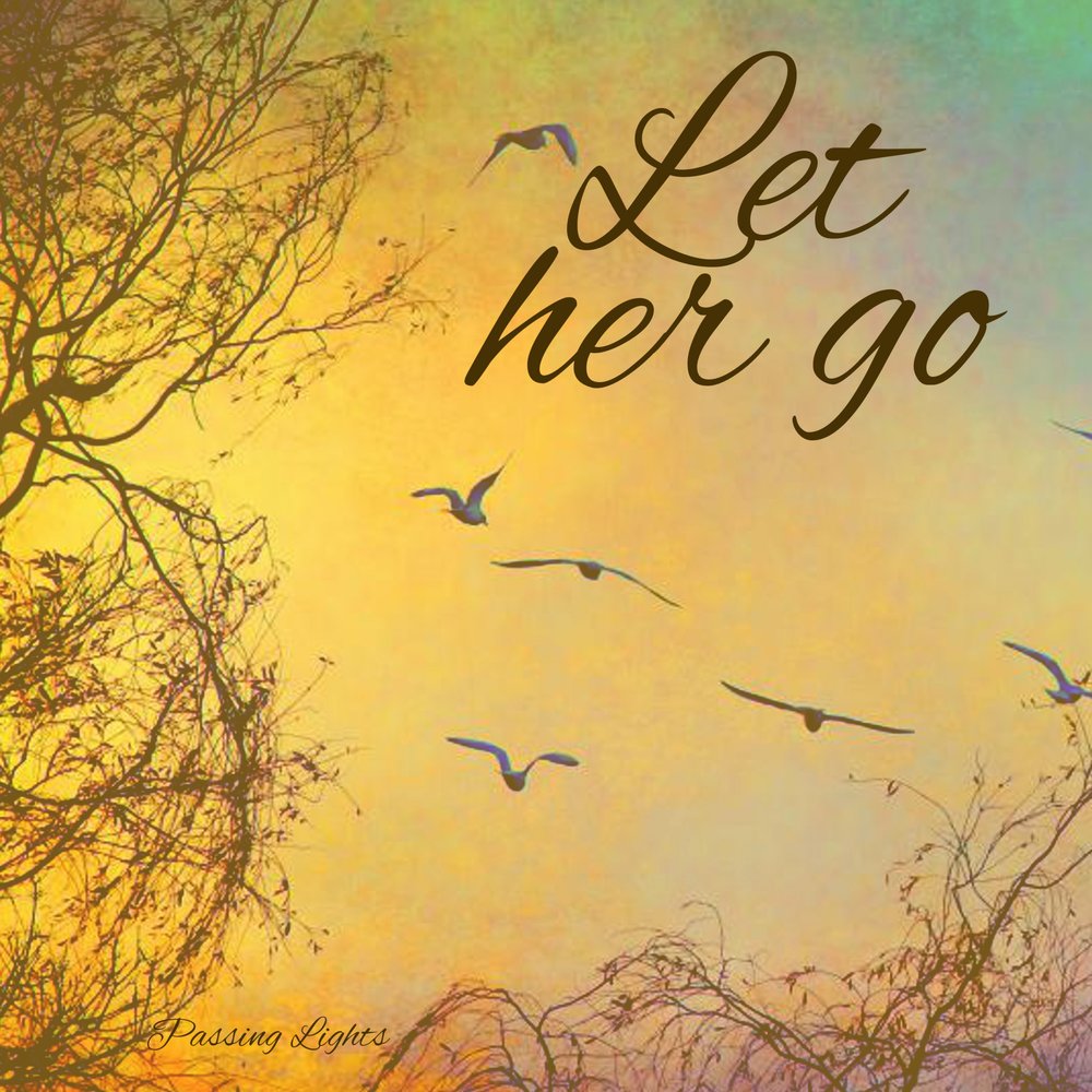 Let her go lost. Passing Lights. Let her go слушать. Let her go.