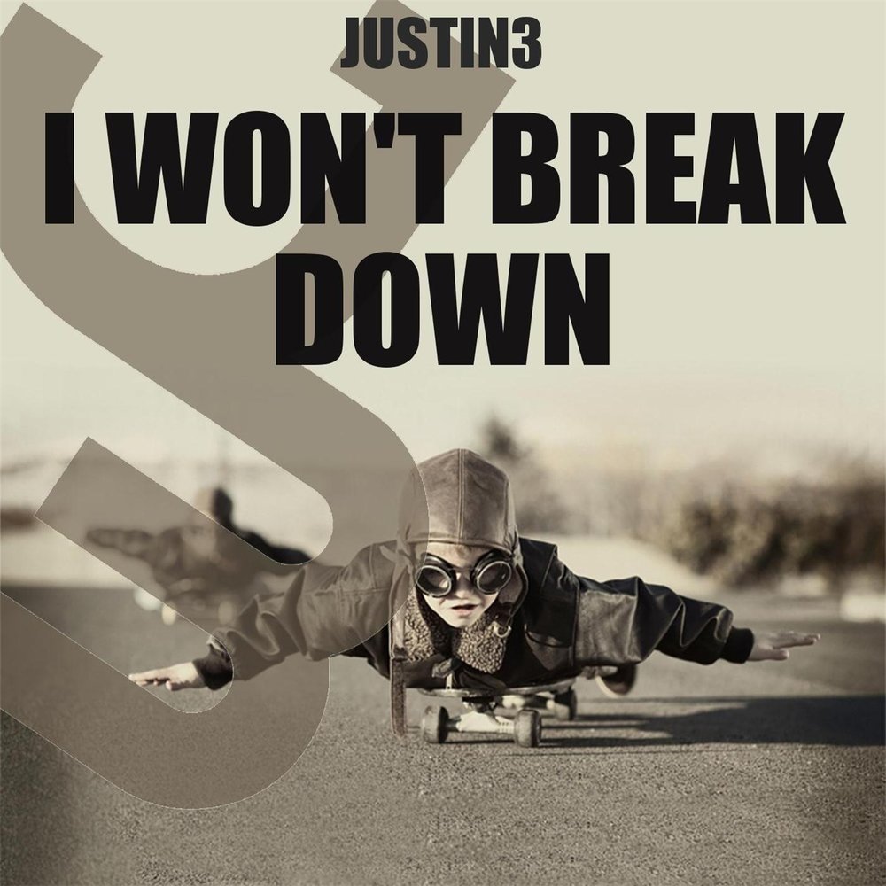 I'M Breaking down песня. I won`t Break. Break my down. Break you down.