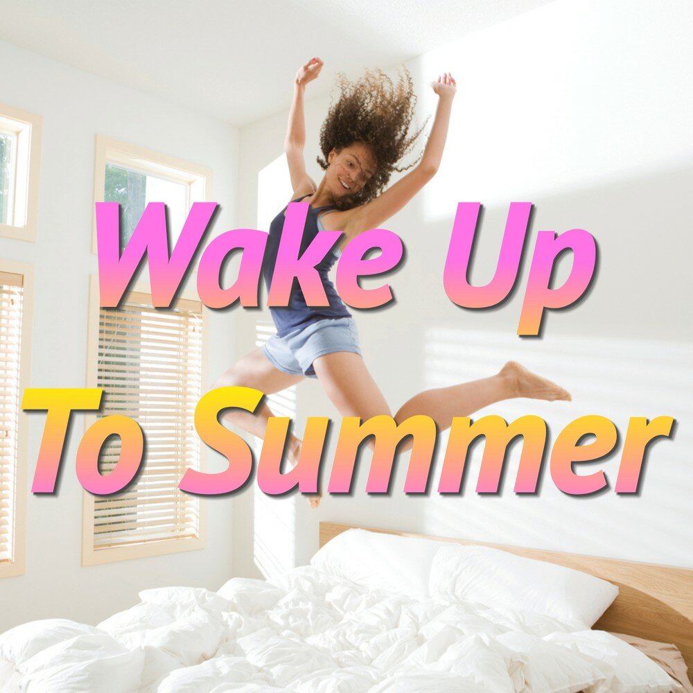 Wake your Summer песня. Wake up my Baby.