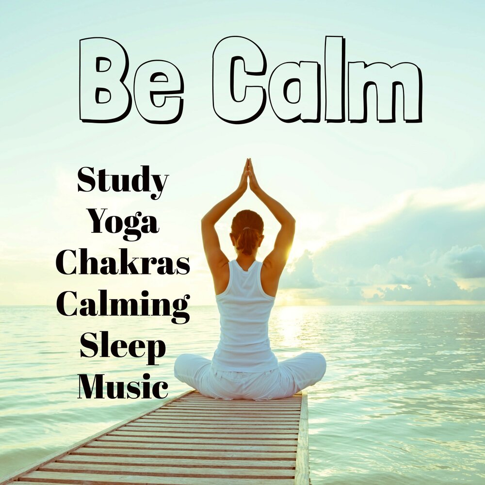 Йога музыка. Yoga Relax Music. Be Calm. Be Calm be Relaxed.