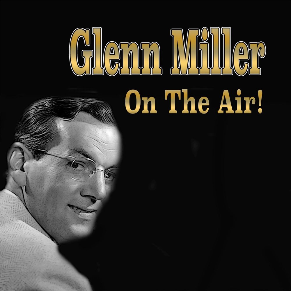 Слушать глен миллер. Glenn Miller. Glenn Miller Orchestra. Гленн Миллер Андропов. Glenn Miller Signature.