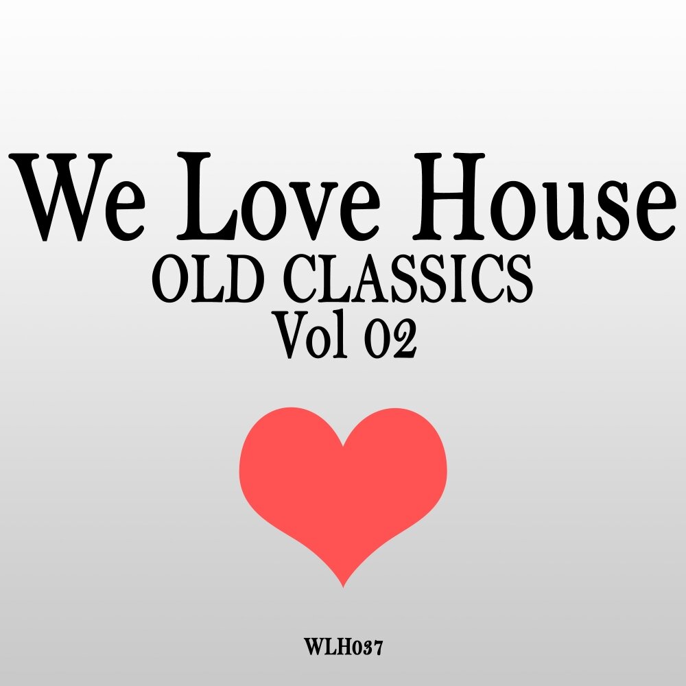 Love House. House is Love. House my Love. We Love House - the Classics Vol 2.