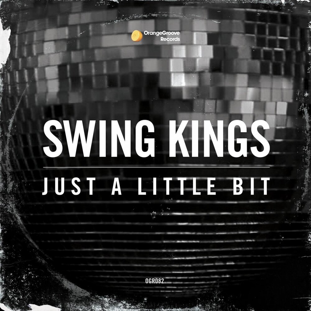 Just a little bit. Джаст Кинг. The Swing Kings. Свинг бит.