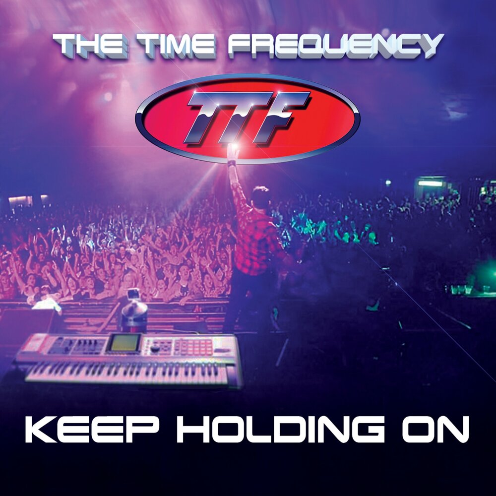 Keep me holding on. Time Frequency. Keep holding on.