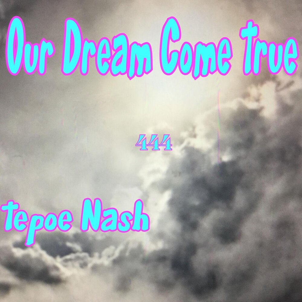 Песня come my dream. Dreams come true картинки красивые. Our Dream. Dreams come true.