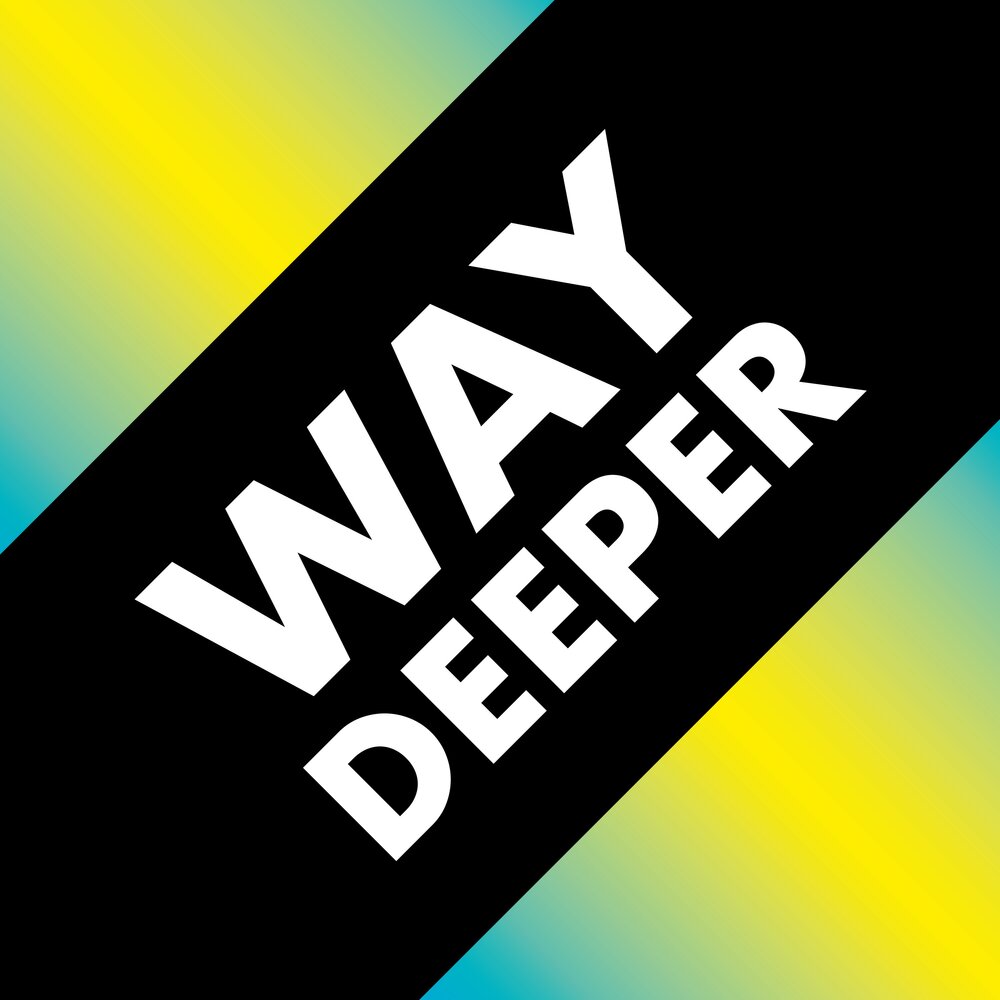 Way deeper down. Way deeper down
