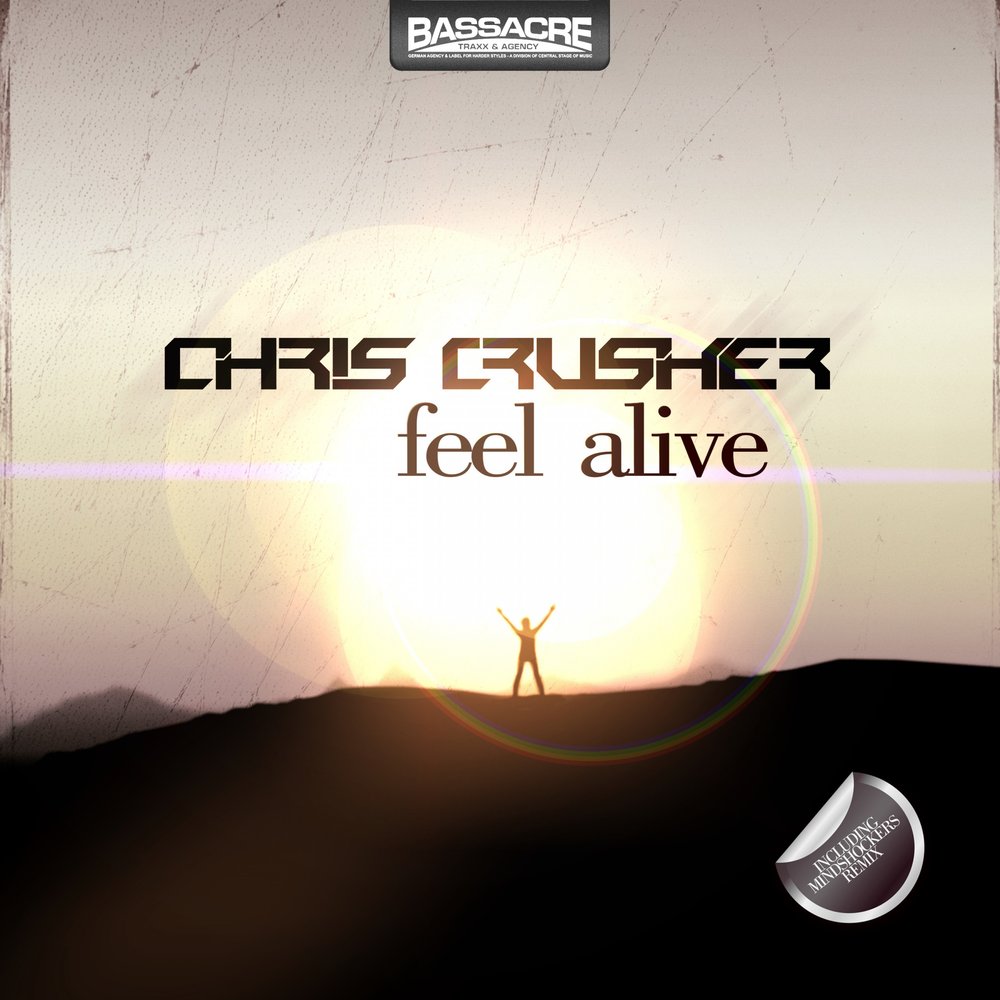 Песня feeling alive. Feel Alive. Feel Alive песня. Crusher музыка. Feel Alive pictures.