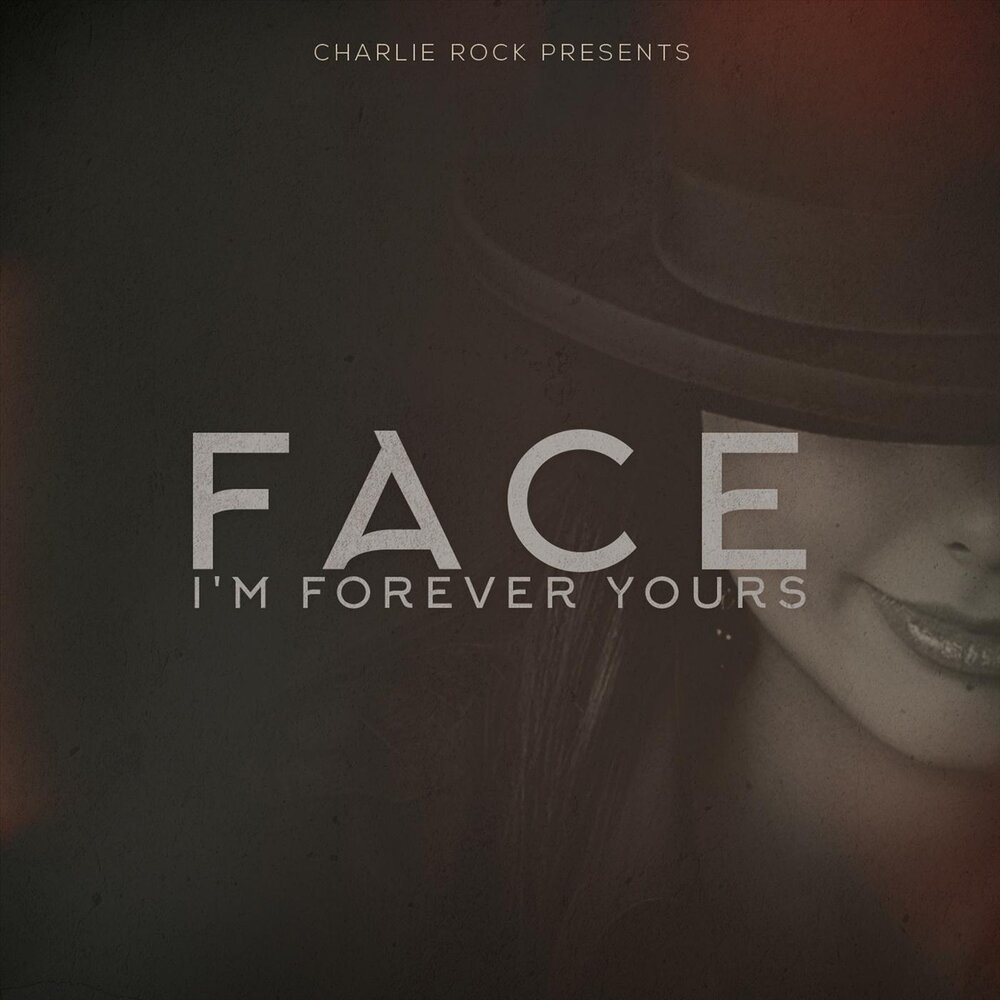 Feat yours. Фейс альбом. Forever yours перевод. Рока и Чарли. Face слушать.